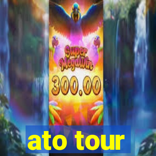 ato tour